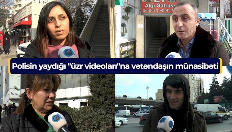 Polisin yaydığı "üzr videoları"na vətəndaşın münasibəti - Video