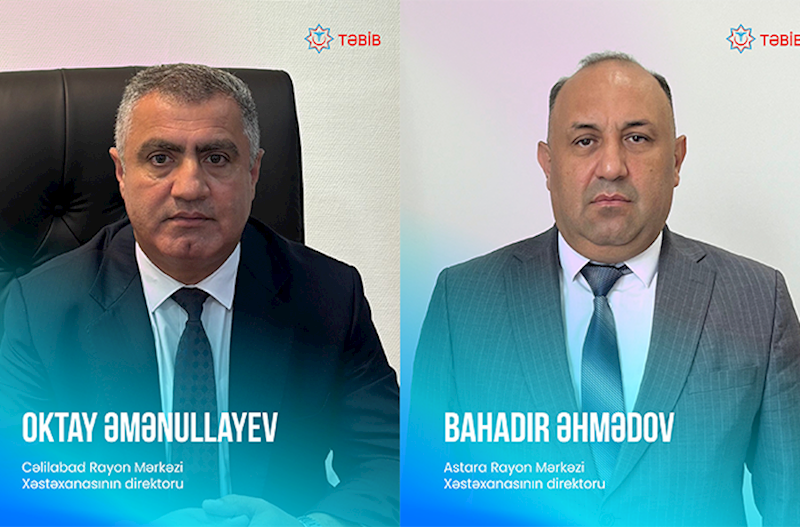 Bu xəstəxanalara yeni direktorlar təyin olundu