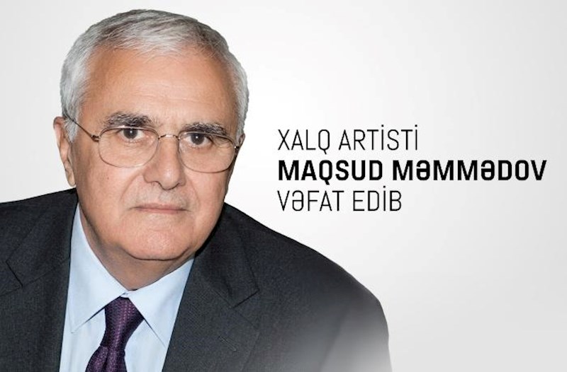 Maqsud Məmmədov vəfat etdi